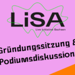 Gründungssitzung & Podiumsdiskussion Live Initiative Sachsen e.V. – LISA