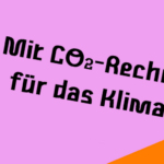 Mit CO2-Rechner für das Klima